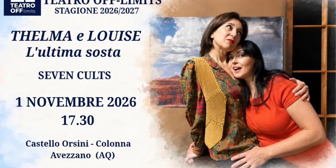 TEATRO OFF, IL VIAGGIO CONTINUA: “THELMA E LOUISE – L’ULTIMA SOSTA” È IL SECONDO APPUNTAMENTO DELLA STAGIONE 1 locandina 3